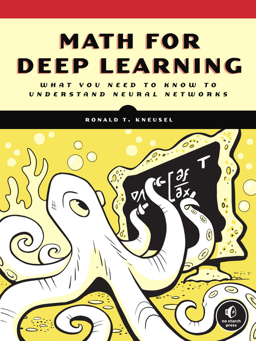 Title details for Math for Deep Learning by Ronald T. Kneusel - Available